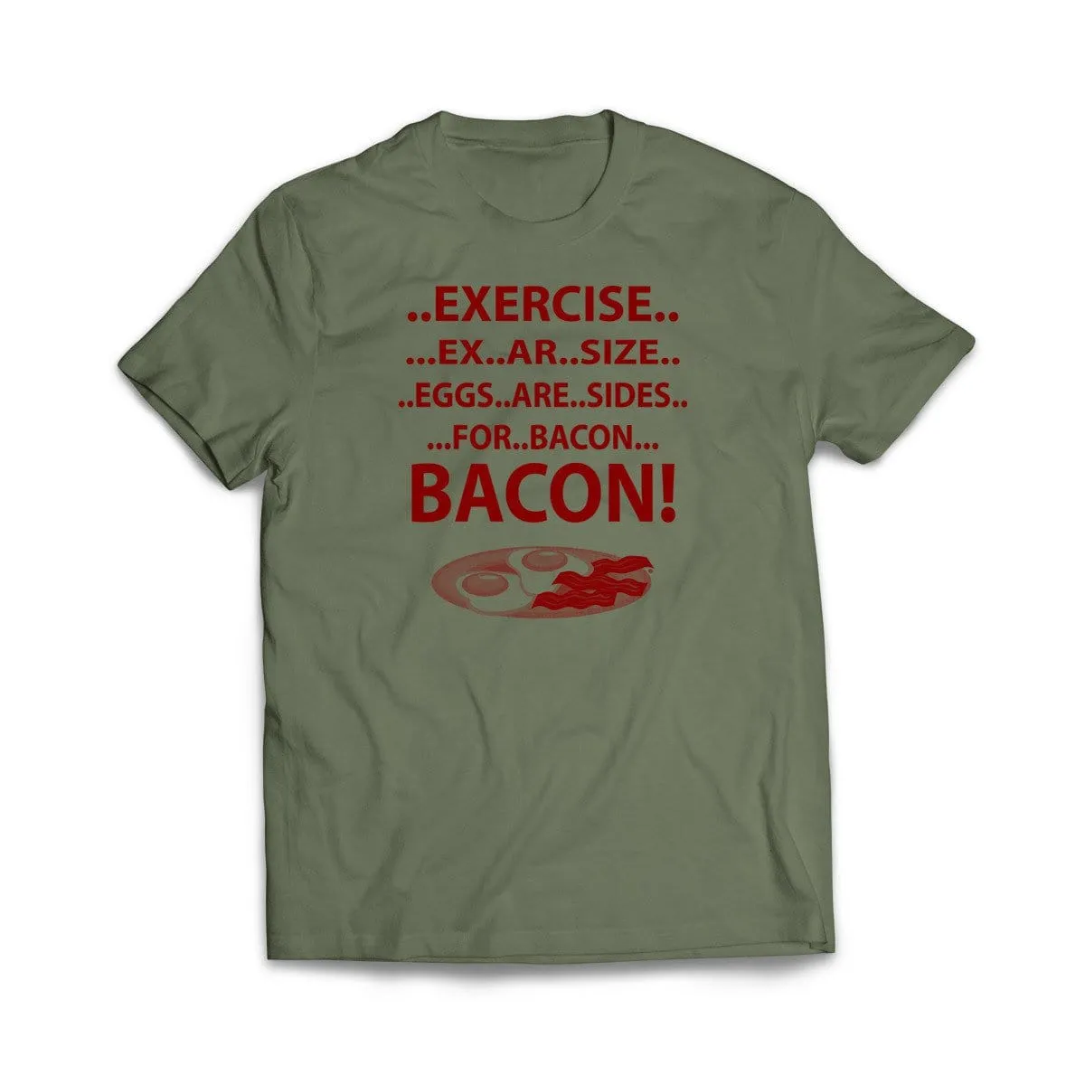 Exercise For Bacon T-Shirt