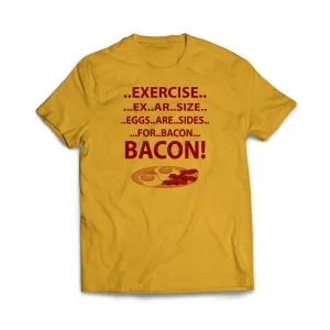 Exercise For Bacon T-Shirt