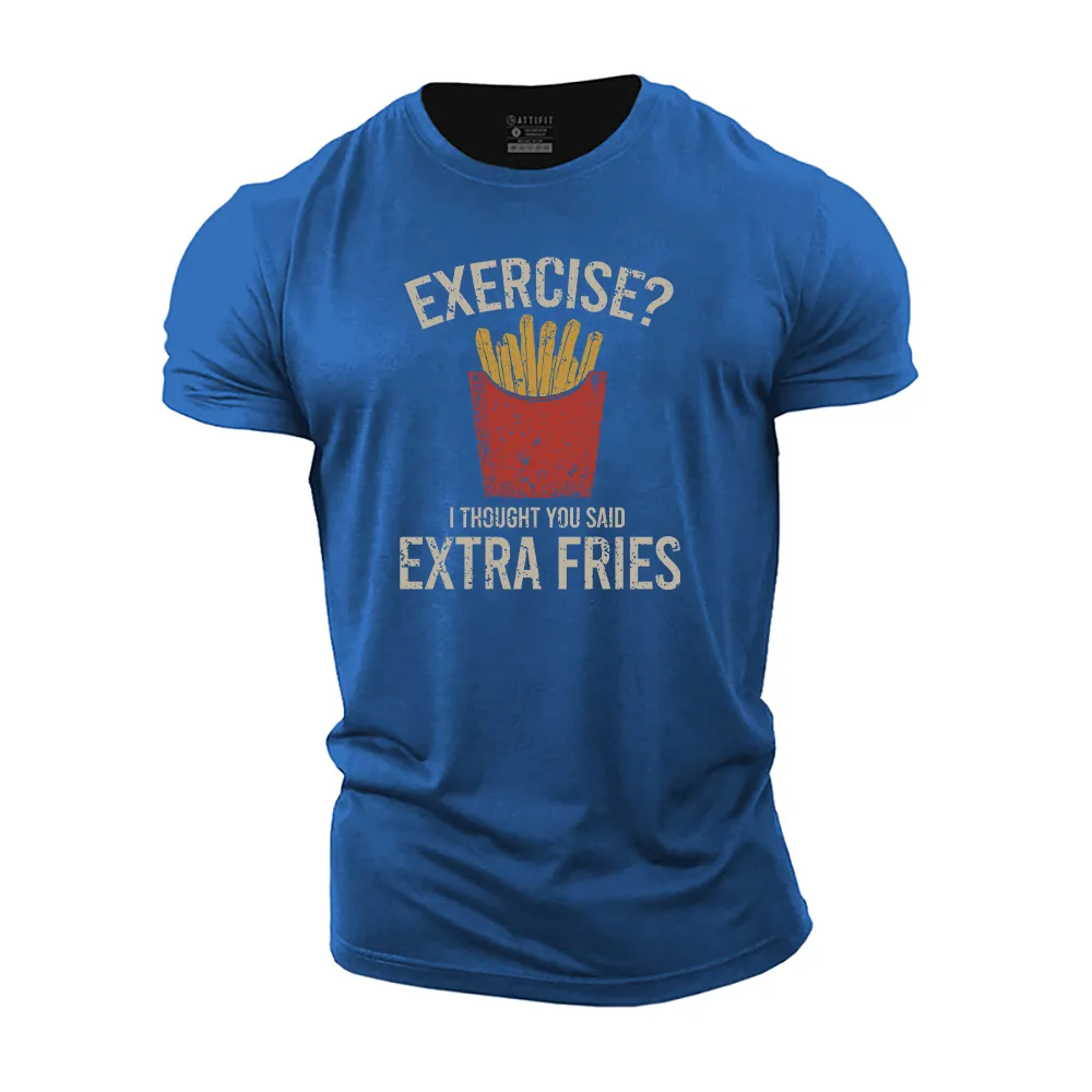 Exercise? I Thought You Said Extra Fries Cotton T-Shirt