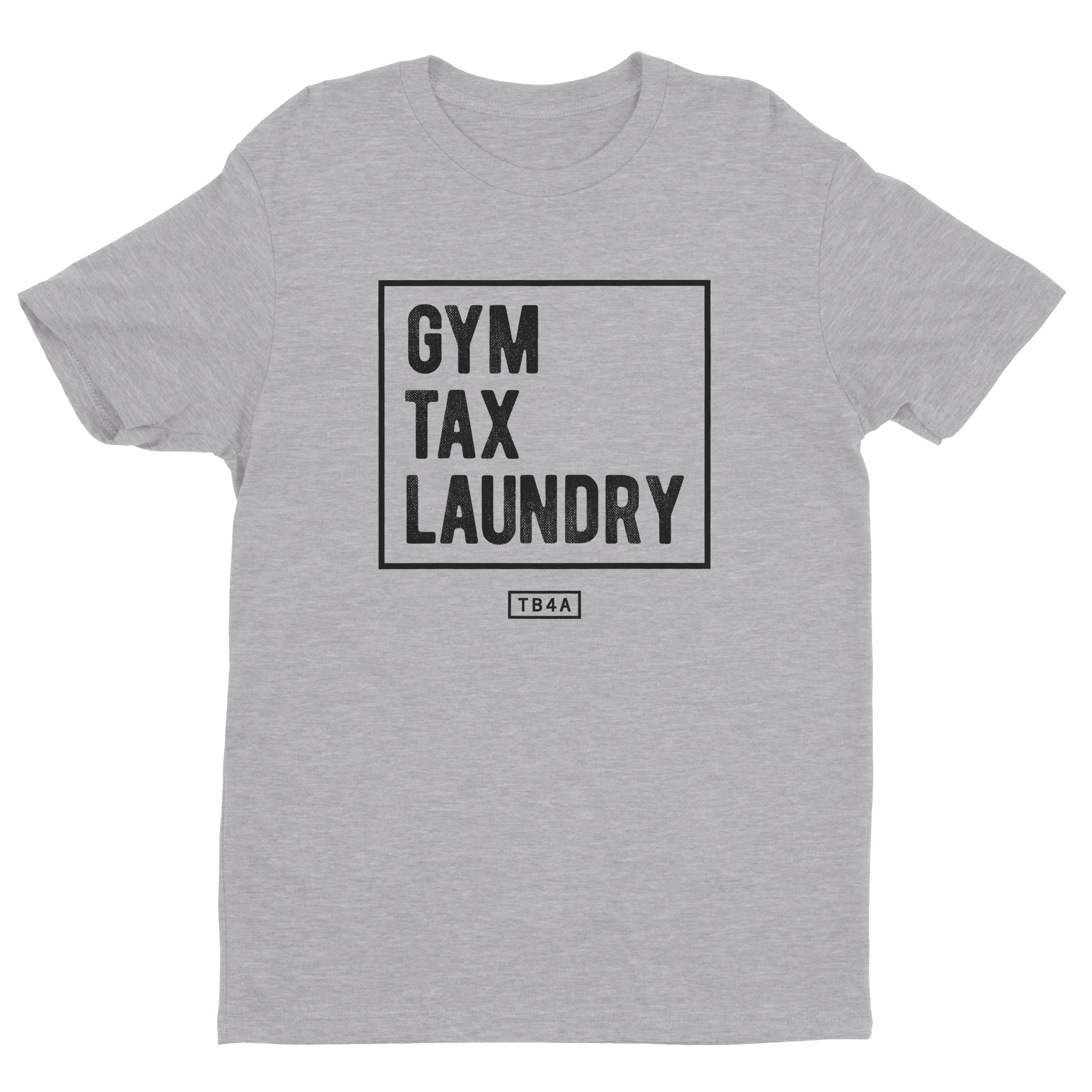 Gym Tax Laundry Tee