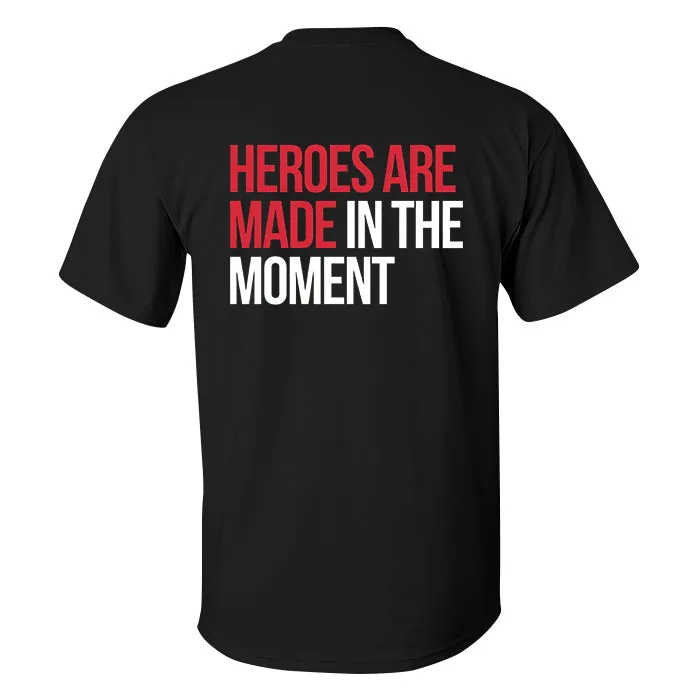 Heroes Are Made In The Moment Printed Men's T-shirt