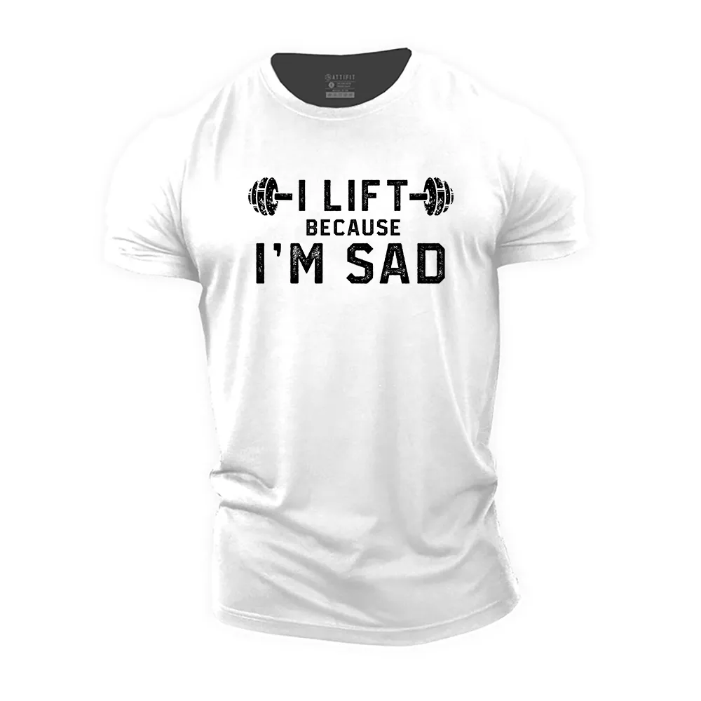 I Lift Because I'm Sad Cotton T-Shirt