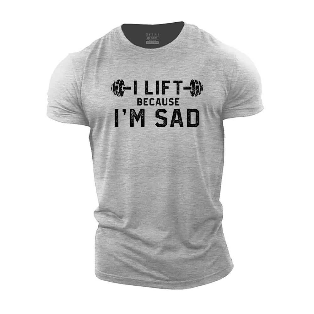 I Lift Because I'm Sad Cotton T-Shirt