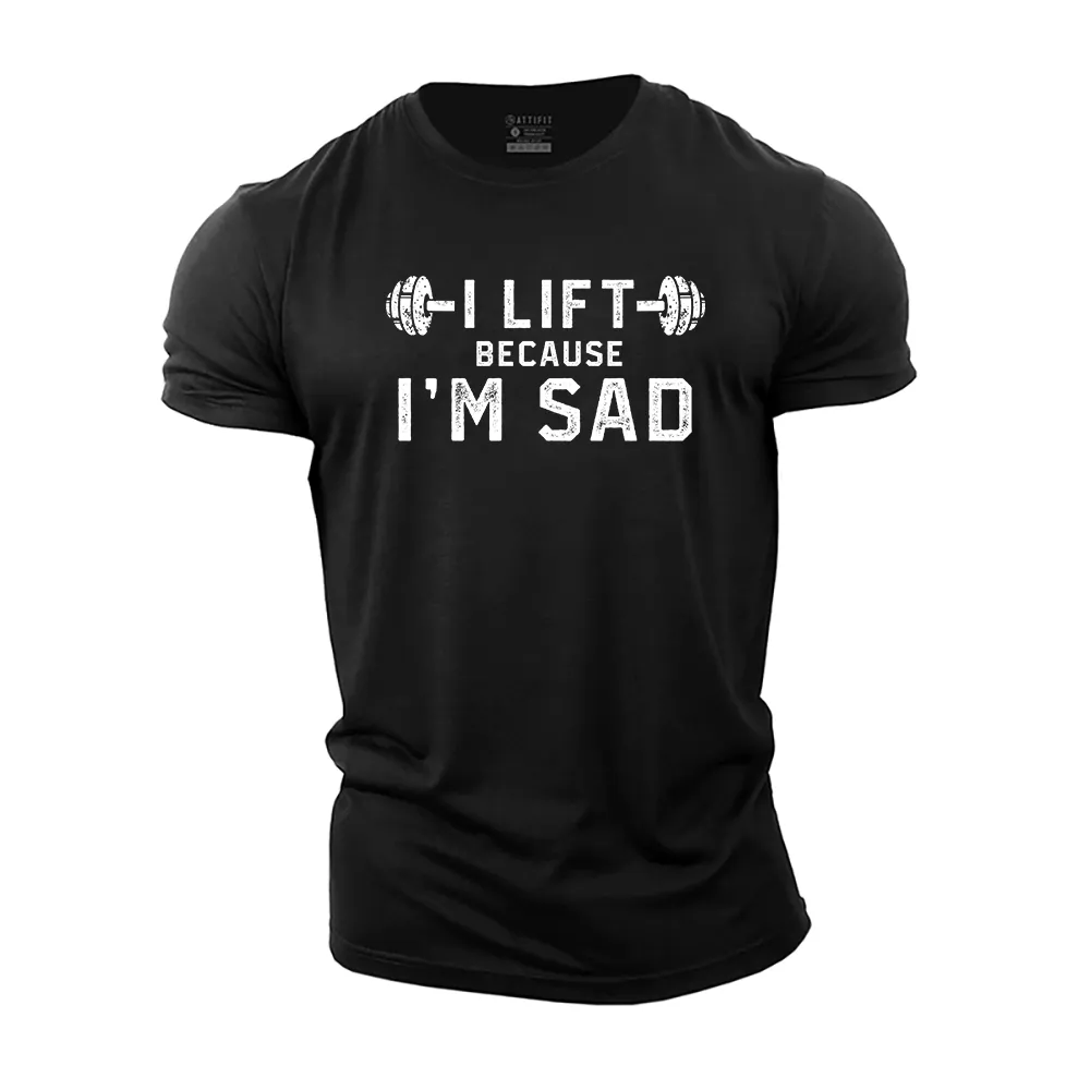 I Lift Because I'm Sad Cotton T-Shirt