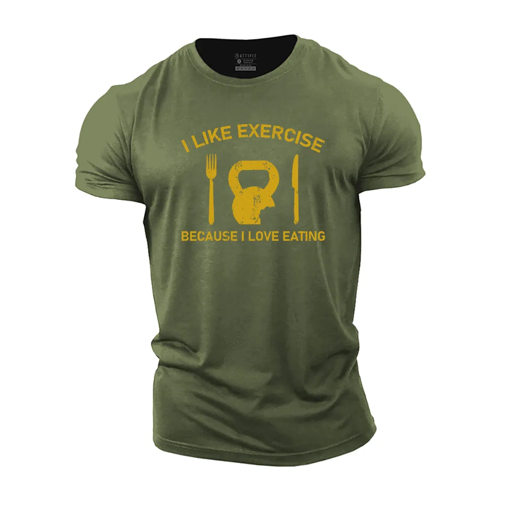 I like Exercise Because I Love Eating Cotton T-Shirt