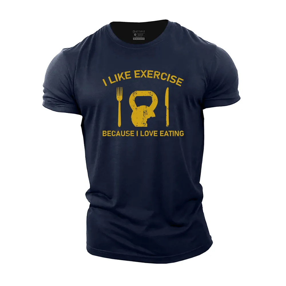 I like Exercise Because I Love Eating Cotton T-Shirt