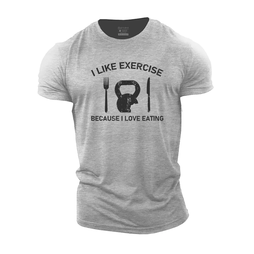 I like Exercise Because I Love Eating Cotton T-Shirt