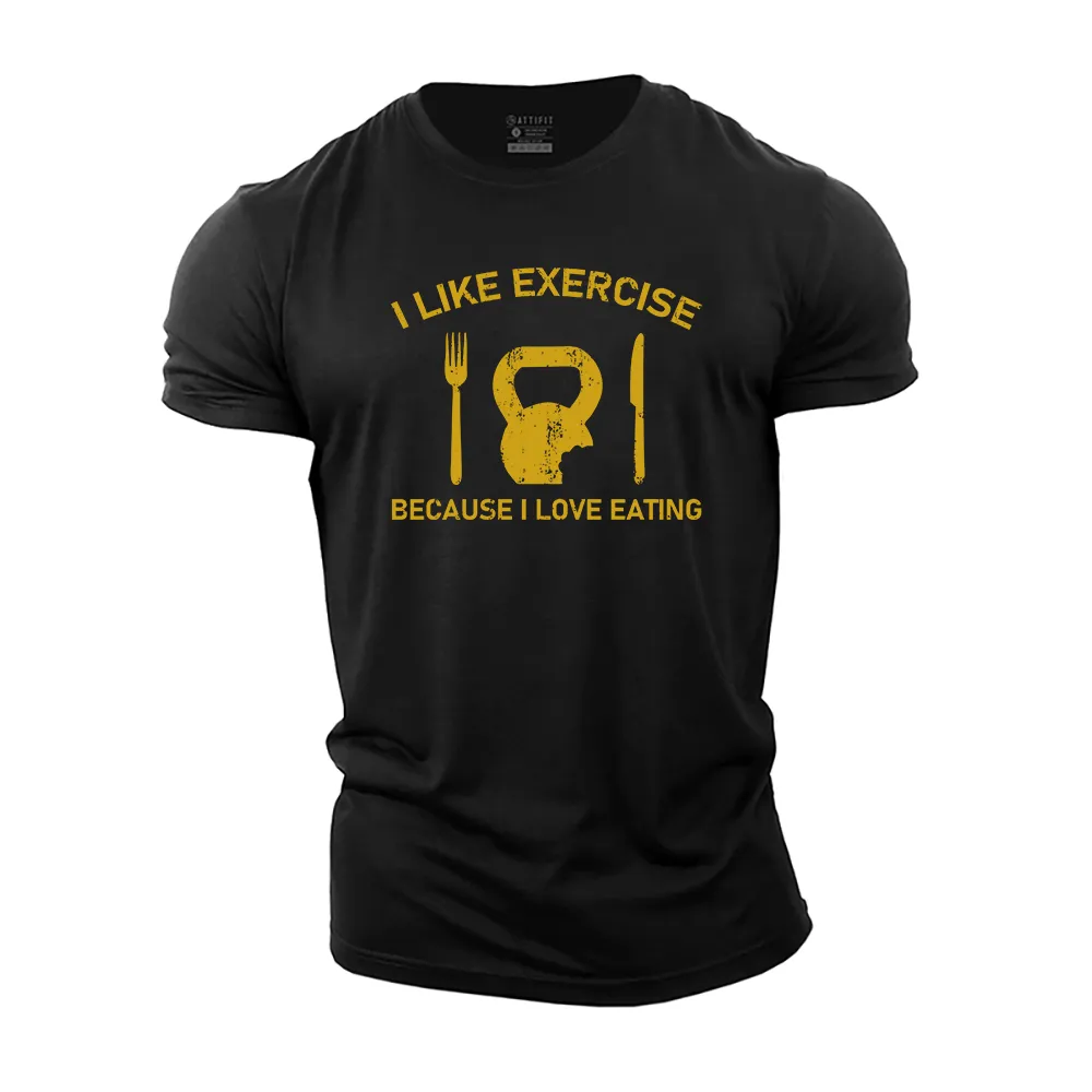 I like Exercise Because I Love Eating Cotton T-Shirt