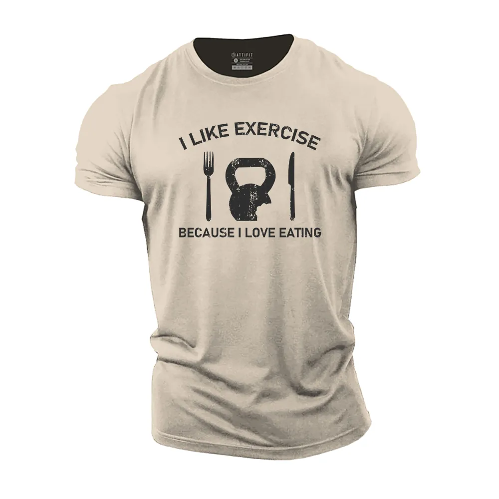 I like Exercise Because I Love Eating Cotton T-Shirt