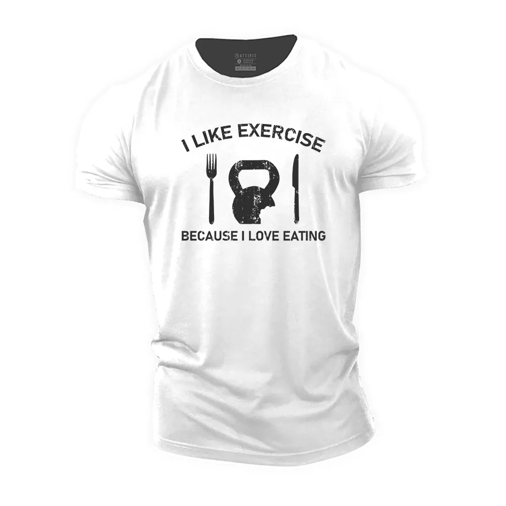 I like Exercise Because I Love Eating Cotton T-Shirt