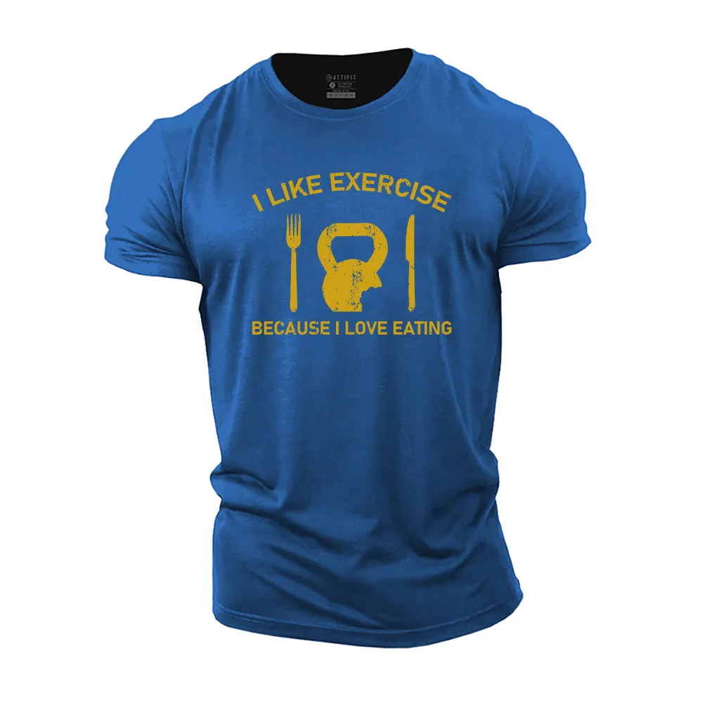 I like Exercise Because I Love Eating Cotton T-Shirt