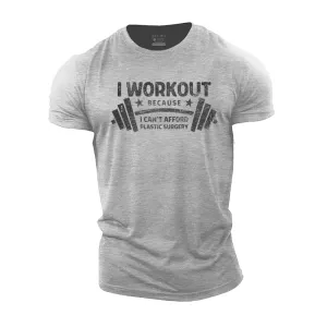 I Work out Because I Can't Afford Plastic Surgery Cotton T-Shirt