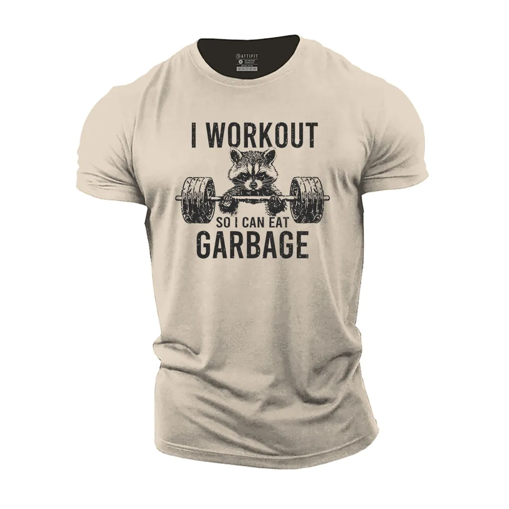 I Workout so I Can Eat Garbage Cotton T-Shirt