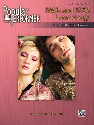 Popular Performer: 1960s and 1970s Love Songs The Best Romantic Favorites