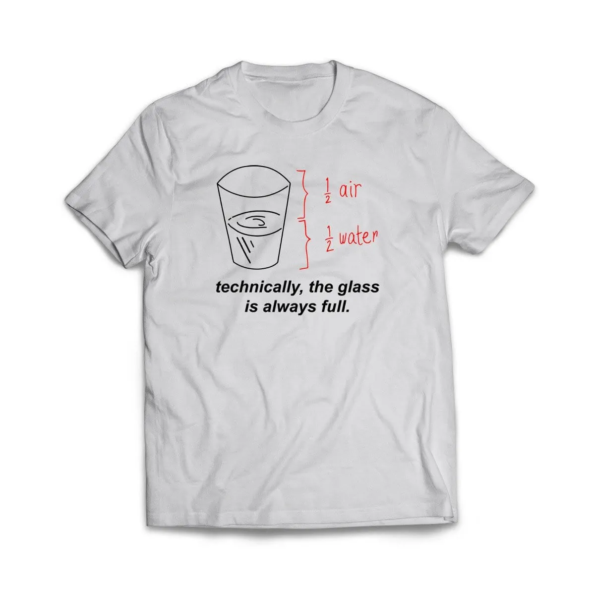 The Glass is Always Full T-Shirt