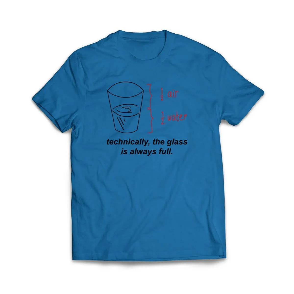 The Glass is Always Full T-Shirt