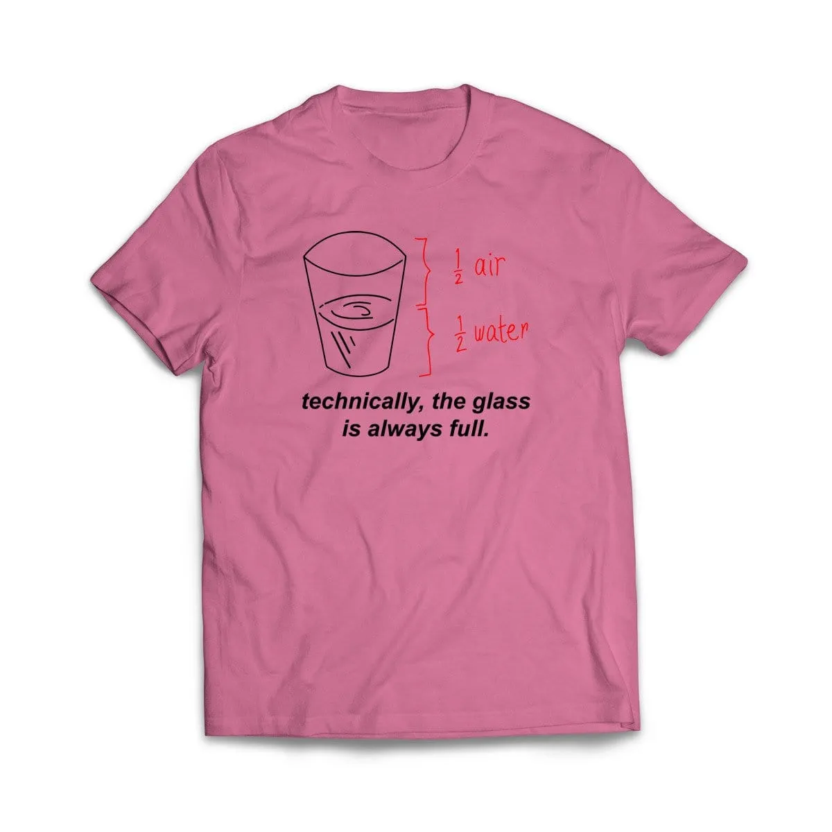 The Glass is Always Full T-Shirt