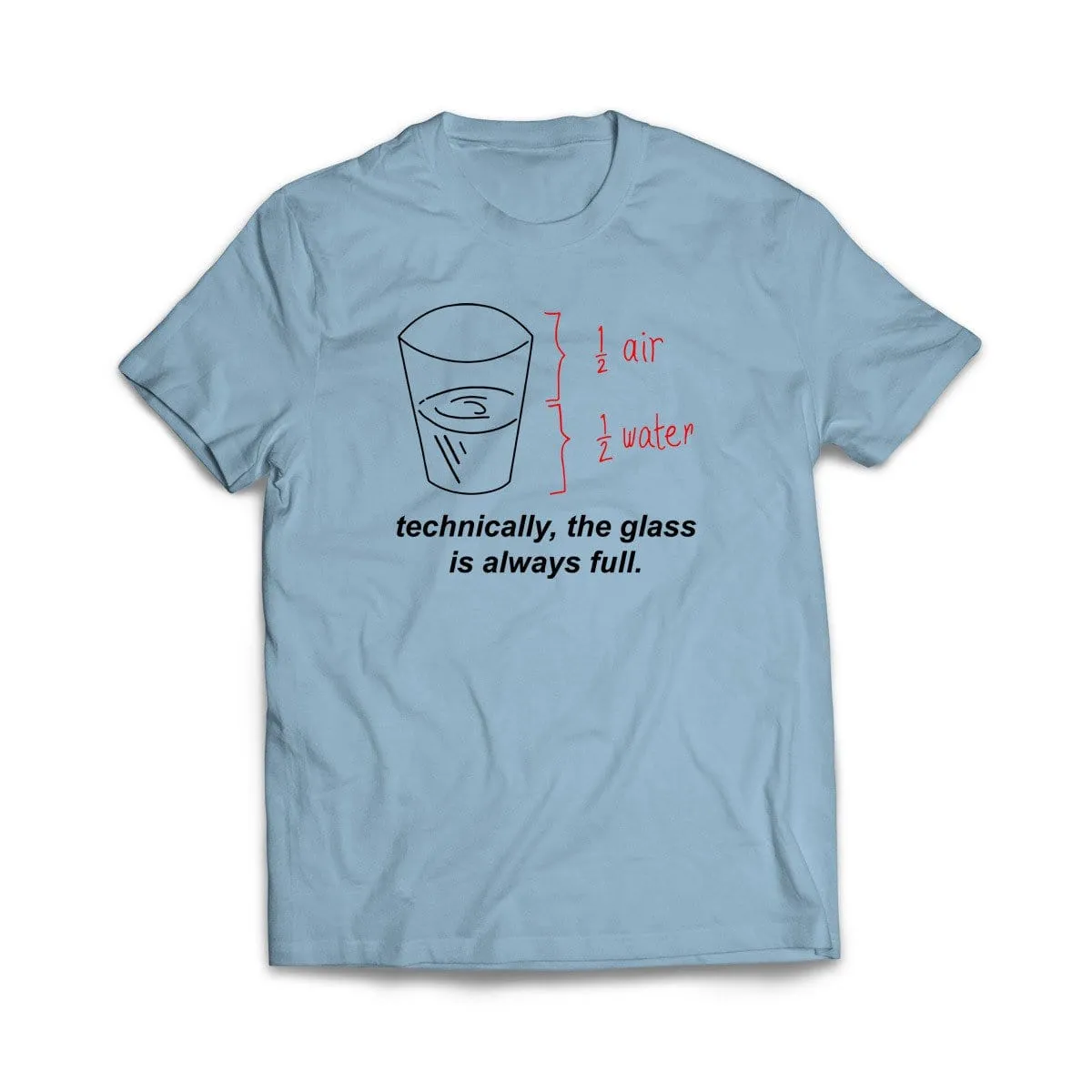The Glass is Always Full T-Shirt