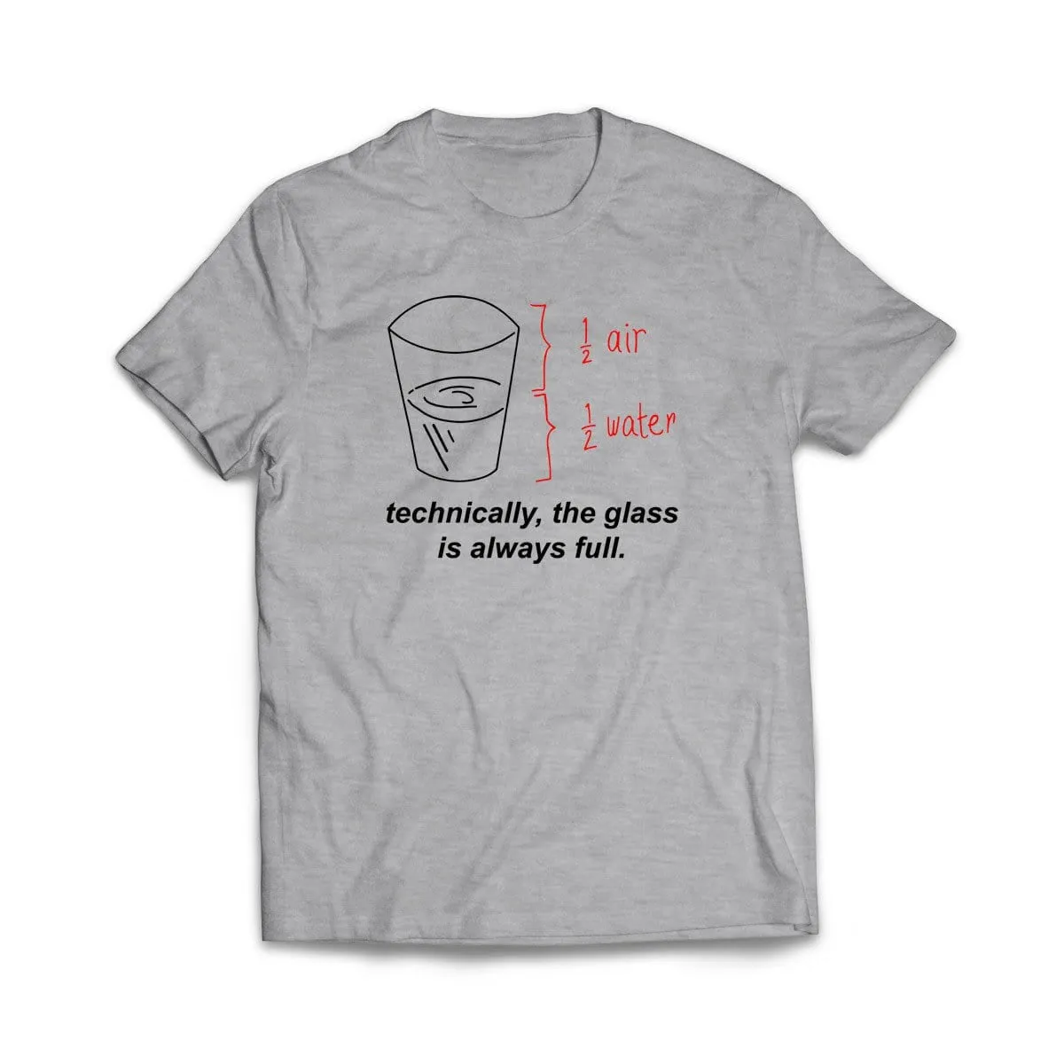 The Glass is Always Full T-Shirt